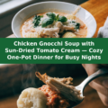 Chicken Gnocchi Soup with Sun-Dried Tomato Cream — Cozy One-Pot Dinner for Busy Nights Pinterest recipe pin