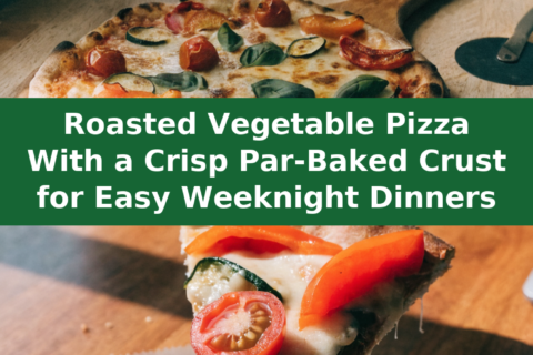 Roasted Vegetable Pizza With a Crisp Par-Baked Crust for Easy Weeknight Dinners Pinterest recipe pin
